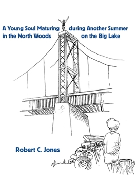 Hardcover A Young Soul Maturing during Another Summer in the North Woods on the Big Lake Book
