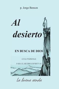 Paperback Al desierto, en busca de Dios: Guia personal para el retiro espiritual [Spanish] Book