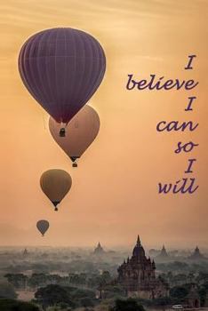 Paperback I believe I can so I will: Believe in yourself and you can and will achieve anything. Book