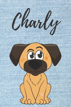 Charly Hund-Malbuch / Notizbuch Tagebuch: Individuelles personalisiertes blanko Jungen & Männer Namen Notizbuch, blanko DIN A5 Seiten. Ideal als Uni ... Geschenk für Männer. (German Edition)