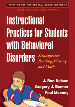 Instructional Practices for Students with Behavioral Disorders: Strategies for Reading, Writing, and Math - Book  of the What Works for Special-Needs Learners