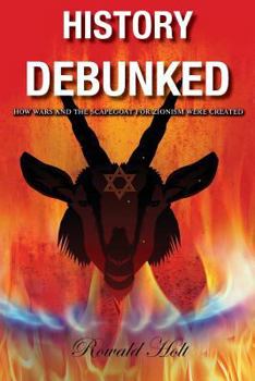Paperback History Debunked: How Wars and the Scapegoat for Zionism Were Created Book
