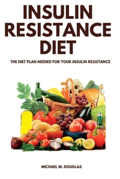 Paperback Insulin Resistance Diet: The Diet Plan Needed For Your Insulin Resistance Book