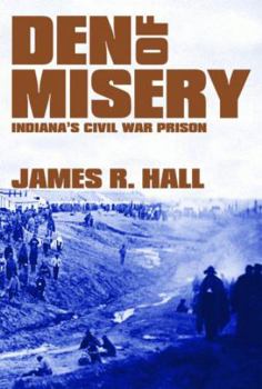 Hardcover Den of Misery: Indiana's Civil War Prison Book