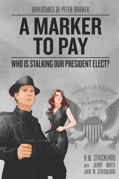 Paperback A Marker to Pay: Who Is Stalking Our President Elect? Book