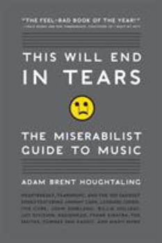 Paperback This Will End in Tears: The Miserabilist Guide to Music Book