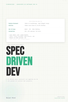 Spec-Driven Development: El método para construir con agentes de IA sin perder el control del proyecto (Spanish Edition)
