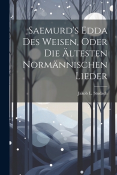Paperback Saemurd's Edda Des Weisen, Oder Die Ältesten Normännischen Lieder Book