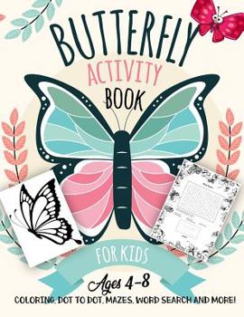 Paperback Butterfly Activity Book for Kids Ages 4-8: A Fun Kid Workbook Game For Learning, Moths Coloring, Dot to Dot, Mazes, Word Search and More! Book