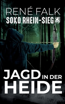 Jagd in der Heide - Book #5 of the SOKO Rhein-Sieg