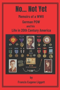 Paperback No... Not Yet: Memoirs of a WWII German POW and his Life in 20th Century America Book