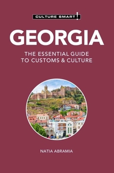 Paperback Georgia - Culture Smart!: The Essential Guide to Customs & Culture Book