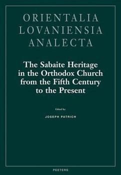 Hardcover The Sabaite Heritage in the Orthodox Church from the Fifth Century to the Present Book