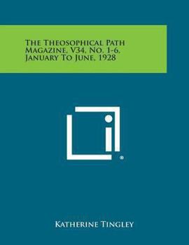 Paperback The Theosophical Path Magazine, V34, No. 1-6, January to June, 1928 Book