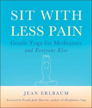 Paperback Sit with Less Pain: Gentle Yoga for Meditators and Everyone Else Book