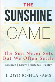 Paperback The Sunshine Came: The Sun Never Sets But We Often Settle Book