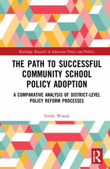 Paperback The Path to Successful Community School Policy Adoption: A Comparative Analysis of District-Level Policy Reform Processes Book