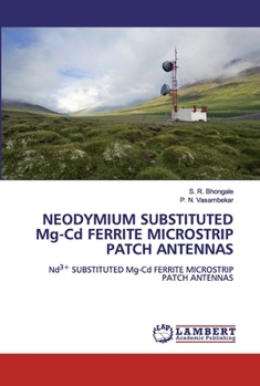 Paperback NEODYMIUM SUBSTITUTED Mg-Cd FERRITE MICROSTRIP PATCH ANTENNAS Book