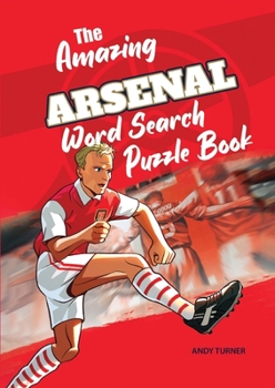 Paperback The Amazing Arsenal Word Search Puzzle Book