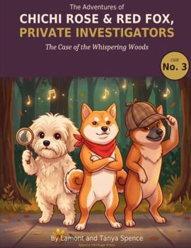 The Adventures of ChiChi Rose & Red Fox - Private Investigators: The Case of the Whispering Woods