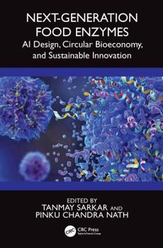 Hardcover Next-Generation Food Enzymes: AI Design, Circular Bioeconomy, and Sustainable Innovation Book