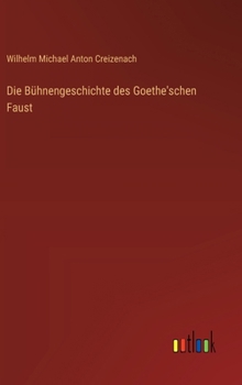 Die Bühnengeschichte des Goethe'schen Faust (German Edition)