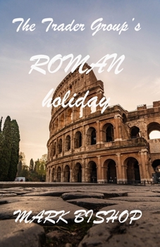 The Trader Group's Roman Holiday