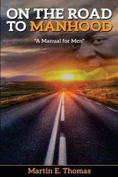 Paperback On the Road to Manhood: A Manual for Men Book