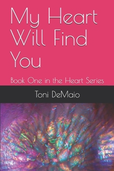 Paperback My Heart Will Find You: Book One in the Heart Series Book