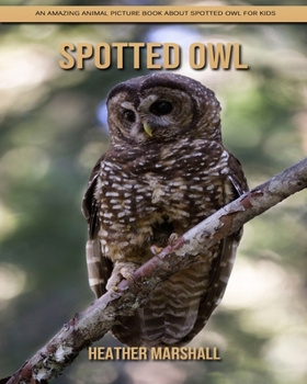 Paperback Spotted Owl: An Amazing Animal Picture Book about Spotted Owl for Kids Book