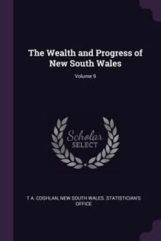 Paperback The Wealth and Progress of New South Wales; Volume 9 Book