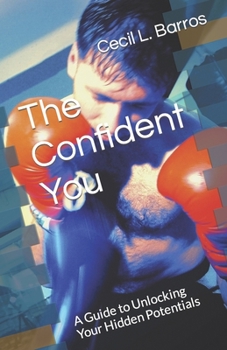 Paperback The Confident You: A Guide to Unlocking Your Hidden Potentials Book