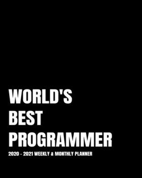WORLD'S BEST PROGRAMMER PLANNER: 2-Year 2020- 2021 Productivity Journal Daily / Weekly Monthly Dated Calendar Year Goal Setting Planner Organizer ... Inch Paperback Notebook ) Christmas Gift Idea