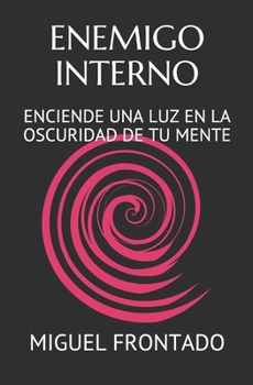 Paperback Enemigo Interno: Enciende Una Luz En La Oscuridad de Tu Mente [Spanish] Book
