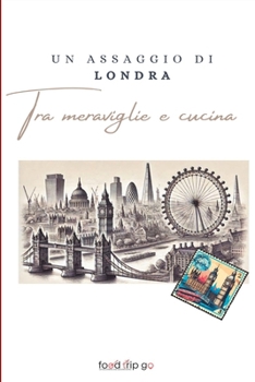 Paperback Un Assaggio Di Londra: Tra Meraviglie E Cucina [Italian] Book