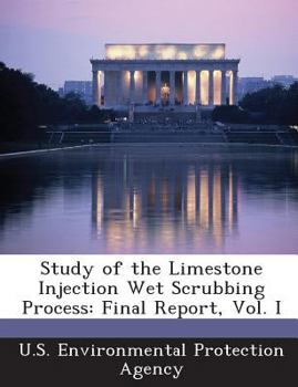Paperback Study of the Limestone Injection Wet Scrubbing Process: Final Report, Vol. I Book