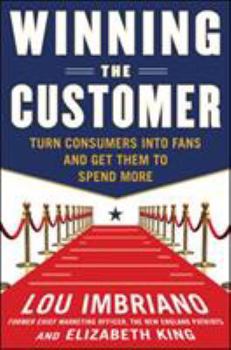 Hardcover Winning the Customer: Turn Consumers Into Fans and Get Them to Spend More Book