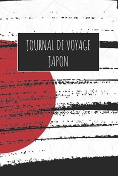 Paperback Journal de Voyage Japon: 6x9 Carnet de voyage I Journal de voyage avec instructions, Checklists et Bucketlists, cadeau parfait pour votre s?jou [French] Book