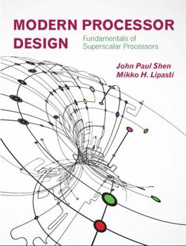 Paperback Modern Processor Design: Fundamentals of Superscalar Processors Book