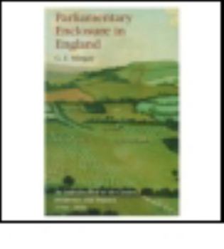 Paperback Parliamentary Enclosure in England: An Introduction to its Causes, Incidence and Impact, 1750-1850 Book