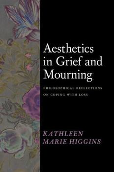 Hardcover Aesthetics in Grief and Mourning: Philosophical Reflections on Coping with Loss Book