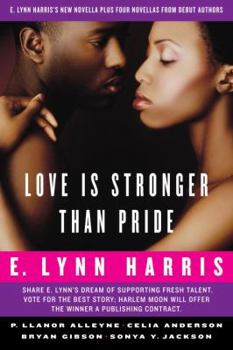 Paperback Love Is Stronger Than Pride: E. Lynn Harris's New Novella Plus Four Novellas from Debut Authors Book