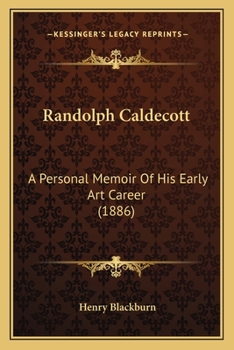 Paperback Randolph Caldecott: A Personal Memoir Of His Early Art Career (1886) Book