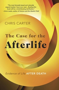 Paperback The Case for the Afterlife: Evidence of Life After Death Book