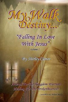 Paperback My Walk Of Destiny: Falling In Love With Jesus Book