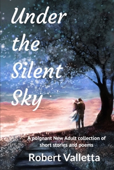 Paperback Under the Silent Sky: A poignant New Adult collection of short stories and poems Book
