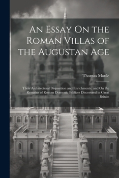 Paperback An Essay On the Roman Villas of the Augustan Age: Their Architectural Disposition and Enrichments; and On the Remains of Roman Domestic Edifices Disco Book