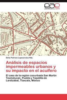 Paperback Análisis de espacios impermeables urbanos y su impacto en el acuífero [Spanish] Book