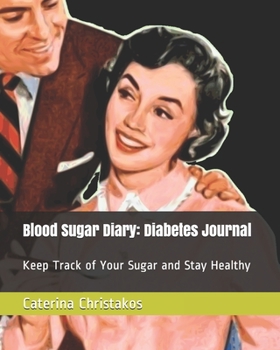 Paperback Blood Sugar Diary: Diabetes Journal: Keep Track of Your Sugar and Stay Healthy Book