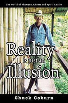 Paperback Reality Is Just an Illusion: The World of Shamans, Ghosts, and Spirit Guides Book